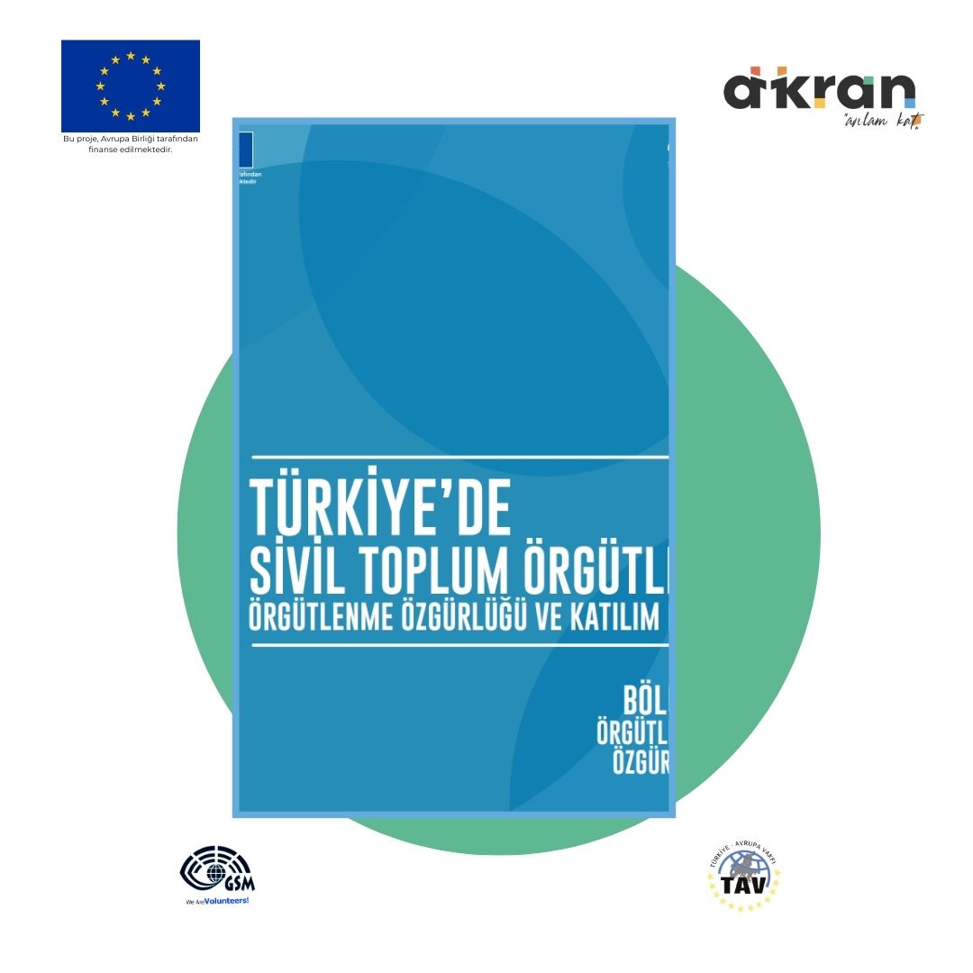 Türkiye’de Sivil Toplum Örgütleri: Örgütlenme Özgürlüğü ve Katılım Hakkı Bölüm I: Örgütlenme Özgürlüğü